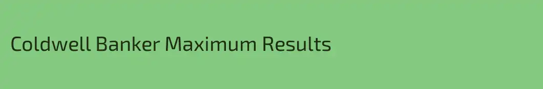 Coldwell Banker Maximum Results